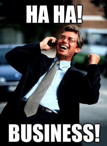 ha ha ha business